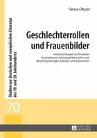 Geschlechterrollen Und Frauenbilder: Untersuchungen Zu Romanen Frankophoner Schwarzafrikanischer Und Deutschsprachiger Autoren Und Autorinnen 363165295X Book Cover