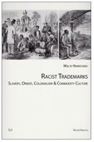 Racist Trademarks: Slavery, Orient, Colonialism and Commodity Culture 3643902859 Book Cover