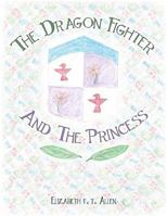The Dragon Fighter and the Princess 1540768104 Book Cover
