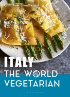 Italy: The World Vegetarian 1472974719 Book Cover