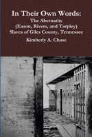 In Their Own Words: The Abernathy (Eason, Rivers, and Tarpley) Slaves of Giles County, Tennessee 0977282287 Book Cover