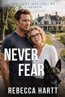 Never Fear: a Novella (The Lost Are Found) 1644578468 Book Cover