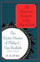 An American Seafarer in the Age of Sail: The Erotic Diaries of Philip C. Van Buskirk, 1851-1870 0300056370 Book Cover