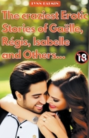 The Craziest Erotic Stories of Gaëlle, Régis, Isabelle and Others... B0BX5MSGTW Book Cover