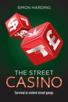 The Street Casino: Survival in Violent Street Gangs 1447317181 Book Cover