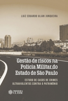 Gestão de riscos na Polícia Militar do Estado de São Paulo: estudo de casos de crimes ultraviolentos contra o patrimônio (Portuguese Edition) 6598214556 Book Cover