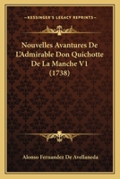 Nouvelles Avantures de L'Admirable Don Quichotte de La Manche. Tome 1 2011336007 Book Cover