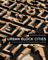 Urban Block Cities: 10 Design Principles for Contemporary Planning 3869228385 Book Cover