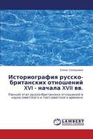 Istoriografiya Russko-Britanskikh Otnosheniy XVI - Nachala XVII VV. 3843325049 Book Cover