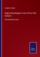 Rugby School Register: From 1675 to 1867 Inclusive 1014763924 Book Cover