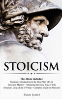 Stoicism: 3 Books in One - Stoicism: Introduction to the Stoic Way of Life, Stoicism Mastery: Mastering the Stoic Way of Life, Stoicism: Live a Life ... on Stoicism (Stoicism Series) 198360867X Book Cover