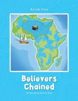 Believers Chained: An Educational Activity Book B0CGL4NL87 Book Cover