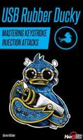USB Rubber Ducky: A Guide to Keystroke Injection Attacks 0998373222 Book Cover
