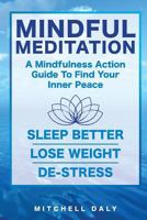 Mindful Meditation: Mindfulness Meditation Exercises and Action Guide to Find Your Inner Peace 1630225193 Book Cover