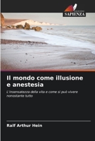 Il mondo come illusione e anestesia (Italian Edition) 6209014771 Book Cover