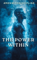 The Power Within: The Ultimate Guide To Semen Retention B0DR19R1J4 Book Cover