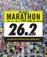 The World Marathon Book: A Celebration of the World's Most Inspiring Races 1787390594 Book Cover