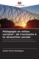 Pédagogie en milieu carcéral : de l'exclusion à la réinsertion sociale: Proposition d'intervention psychosociale et socio-émotionnelle auprès des personnes privées de liberté (French Edition) 6208805805 Book Cover