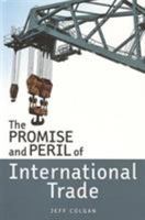 The Promise and Peril of International Trade 1551116804 Book Cover