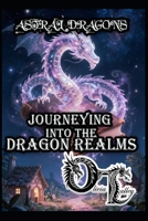 ASTRAL DRAGONS: JOURNEYING INTO THE DRAGON REALMS B0GHV9XCDW Book Cover