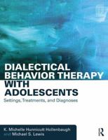 Dialectical Behavior Therapy with Adolescents: Settings, Treatments, and Diagnoses 1138906034 Book Cover