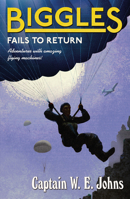 Biggles Fails to Return 0099938502 Book Cover