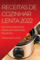 Receitas de Cozinhar Lenta 2022: Receitas Saborosas Fáceis de Fazer Para Iniciantes 1837890838 Book Cover