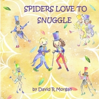 Spiders Love to Snuggle 1946908746 Book Cover