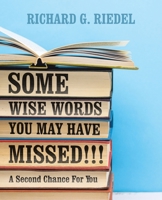 Some Wise Words You May Have Missed!!!: A Second Chance For You 1665749113 Book Cover
