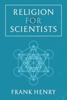 Religion for Scientists 1528990757 Book Cover