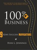 100% Kiwi Business: 9 Kiwi Success Navigators 047342746X Book Cover