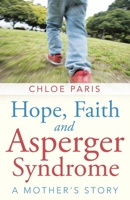 Hope, Faith and Asperger Syndrome: A Mother's Story 1664221913 Book Cover