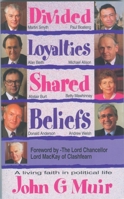 Divided Loyalties, Shared Beliefs: A living faith in political life 1857921003 Book Cover