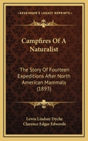 Campfires Of A Naturalist: The Story Of Fourteen Expeditions After North American Mammals 1164595393 Book Cover