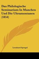 Das Philologische Seminarium In Munchen Und Die Ultramontanen (1854) 1120435455 Book Cover