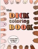 The Dick Coloring Book: A Strictly Penile Coloring Book for Adults 1975957318 Book Cover