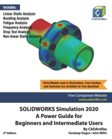 SOLIDWORKS Simulation 2020: A Power Guide for Beginners and Intermediate Users B08HGZW62Z Book Cover