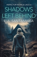 Shadows Left Behind: Every Ignored Tragedy Plans Its Revenge (Inspector Mónica Lago) B0DT5JS2NF Book Cover