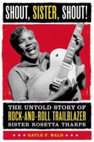 Shout, Sister, Shout!: The Untold Story of Rock-and-Roll Trailblazer Sister Rosetta Tharpe 0807011843 Book Cover