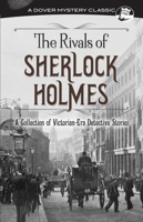 The Rivals of Sherlock Holmes: A Collection of Victorian-Era Detective Stories 0486838617 Book Cover