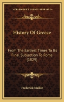 History of Greece from the Earliest Times to Its Final Subjection to Rome 0526257725 Book Cover