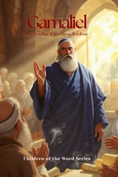 Gamaliel: The Teacher Who Chose Wisdom (Children of the Word Series) B0FQ57SWZZ Book Cover