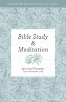 Bible Study and Meditation: Spiritual Practices for Everyday Life 1619706253 Book Cover