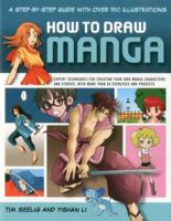 How to Draw Manga: A Step-By-Step Guide with Over 750 Illustrations: Expert Techniques for Creating Your Own Manga Characters and Stories, with More Than 50 Exercises and Projects 178019014X Book Cover