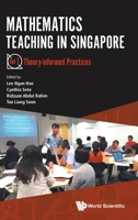 Mathematics Teaching in Singapore - Volume 1: Theory-Informed Practices 981122014X Book Cover