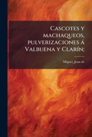 Cascotes y machaqueos, pulverizaciones á Valbuena y Clarín; 1174856769 Book Cover