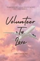 Volunteer To Love: Two paths. One heart. Endless temptation. B0F4L6188P Book Cover