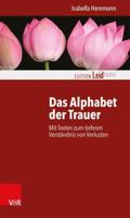 Das Alphabet Der Trauer: Mit Texten Zum Tieferen Verstandnis Von Verlusten 3525402481 Book Cover