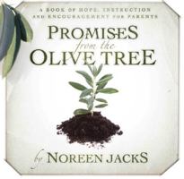 Promises from the Olive Tree: A Book of Hope, Instruction and Encouragement for Parents 0979911605 Book Cover