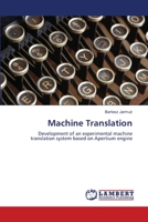 Machine Translation: Development of an experimental machine translation system based on Apertium engine 3659161764 Book Cover